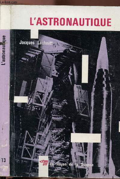 L'ASTRONAUTIQUE - COLLECTION LE RAYON DE LA SCIENCE N�13
