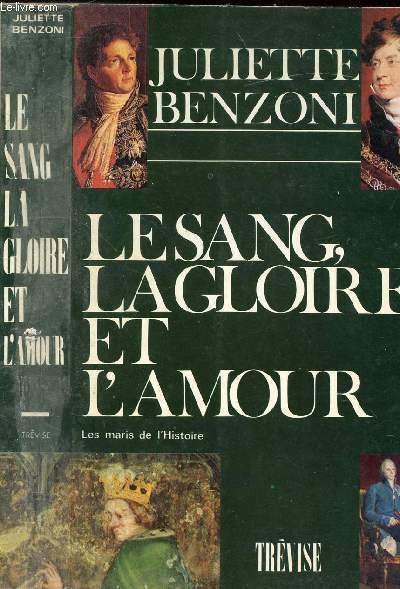 LE SANG, LA GLOIRE ET L'AMOUR LES MARIS DE L'HISTOIRE