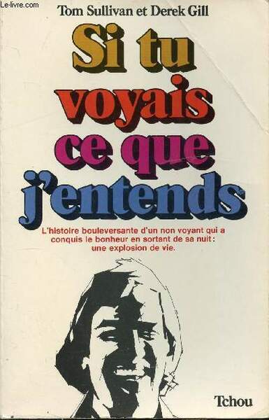 SI TU VOYAIS CE QUE J'ENTENDS - L'HISTOIRE BOULEVERSANTE D'UN …