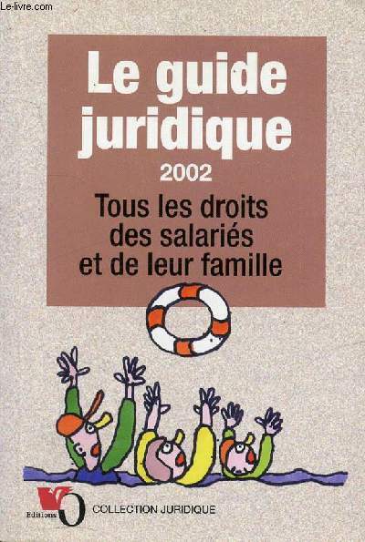 LE GUIDE JURIDIQUE 2002 - TOUS LES DROITS DES SALARIES …