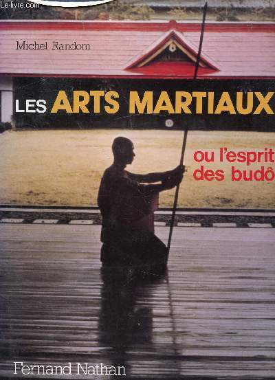 LES ARTS MARTIAUX OU L'ESPRIT BUDO / Sommaire : Le …