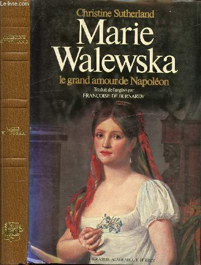 MARIE WALEWSKA - LE GRAND AMOUR DE NAPOLEON / I. …