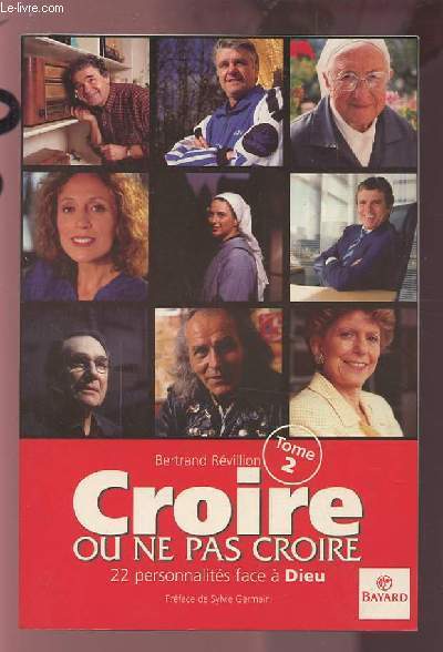 CROIRE OU NE PAS CROIRE - 22 PERSONNALITES FACE A …