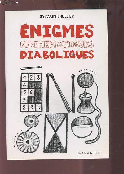 ENIGMES MATHEMATIQUES DIABOLIQUES.