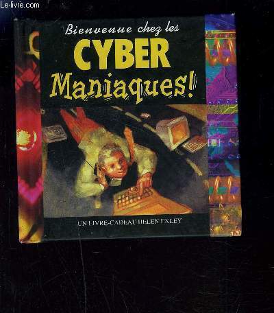 BIENVENUE CHEZ LES CYBER MANIAQUES!- UNLIVRE CADEAU HELEN EXLEY