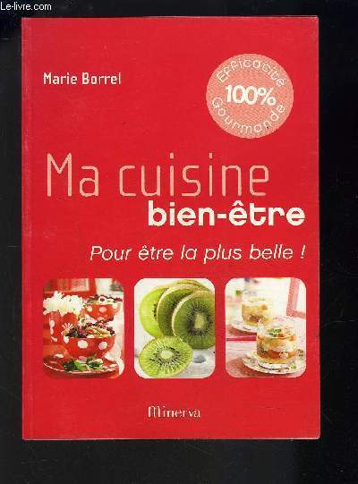 MA CUISINE BIEN-ETRE POUR ETRE LA PLUS BELLE!- EFFICACITE 100% …