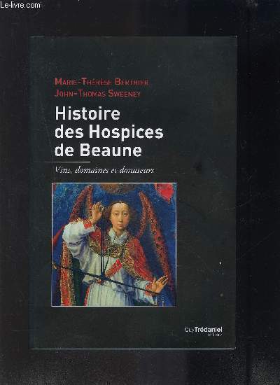 HISTOIRE DES HOSPICES DE BEAUNE- VINS, DOMAINES ET DONATEURS