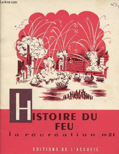 HISTOIRE DU FEU - COLLECTION LA RECREATION N�21