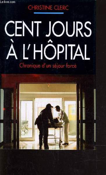 CENT JOURS A L'HOPITAL.