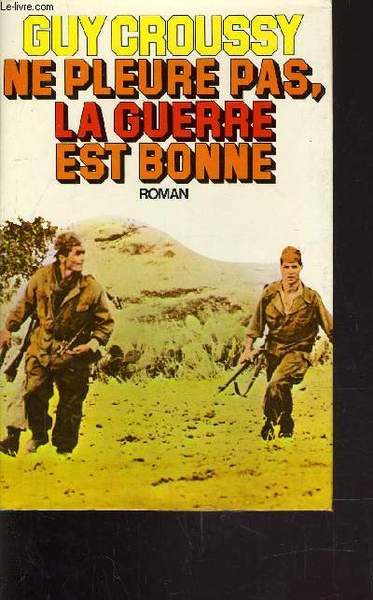 NE PLEURE PAS, LA GUERRE EST BONNE.