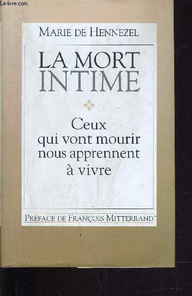 LA MORT INTIME - CEUX QUI VONT MOURIR NOUS APPRENNENT …
