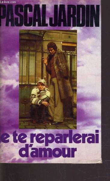 JE TE REPARLERAI D'AMOUR.