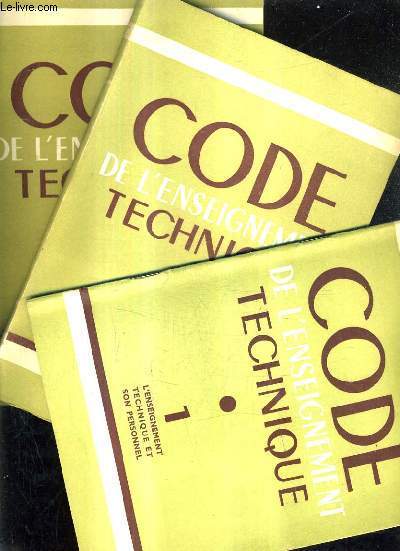 CODE DE L'ENSEIGNEMENT TECHNIQUE EN 3 TOMES - TOME 1 …