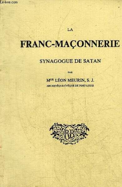 LA FRANC-MACONNERIE SYNAGOGUE DE SATAN - REIMPRESSION DE L'EDITION DE …