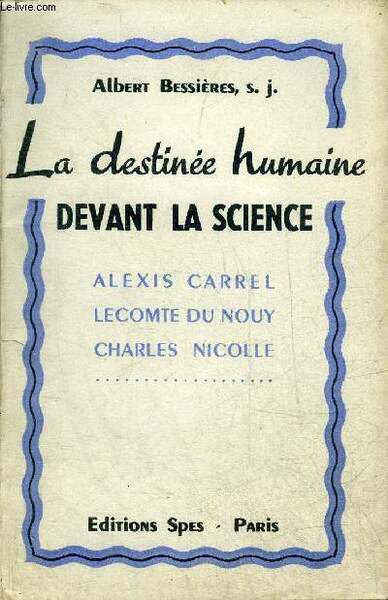 LA DESTINEE HUMAINE DEVANT LA SCIENCE - ALEXIS CARREL - …