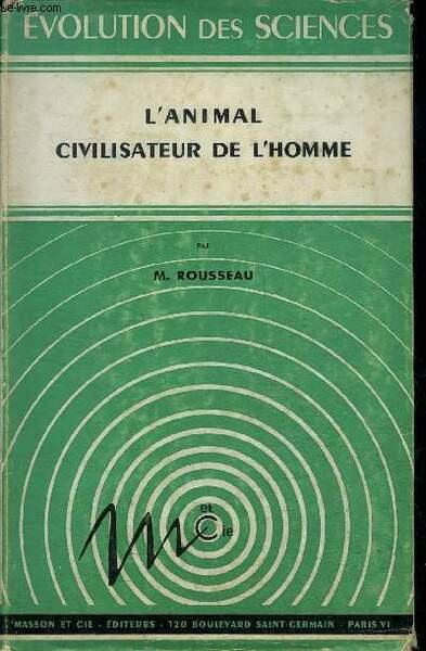 L'ANIMAL CIVILISATEUR DE L'HOMME - COLLECTION EVOLUTION DES SCIENCES N�25.