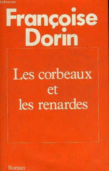 LES CORBEAUX ET LES RENARDES - ROMAN.