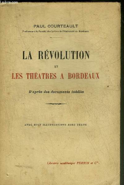 LA REVOLUTION ET LES THEATRES A BORDEAUX D'APRES DES DOCUMENTS …