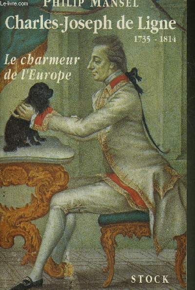 LE CHARMEUR DE L'EUROPE CHARLES JOSEPH DE LIGNE 1735-1814.