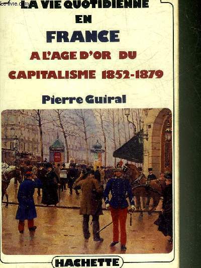 LA VIE QUOTIDIENNE EN FRANCE A L'AGE D'OR DU CAPITALISME …