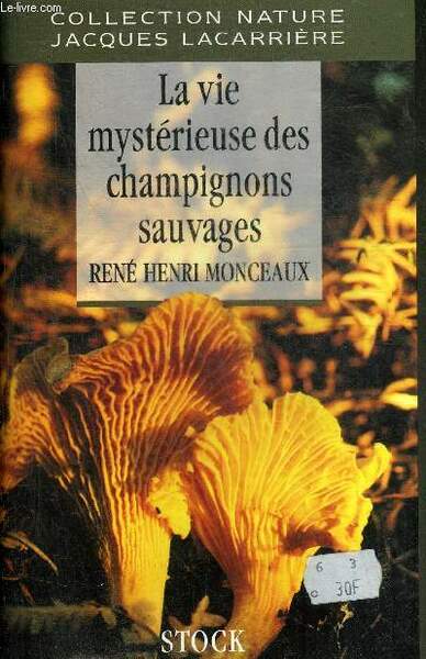 LA VIE MYSTERIEUSE DES CHAMPIGNONS SAUVAGES - COLLECTION NATURE.