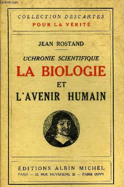 UCHRONIE SCIENTIFIQUE LA BIOLOGIE ET L'AVENIR HUMAIN - COLLECTION DESCARTES …