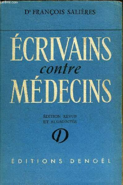 ECRIVAINS CONTRE MEDECINS - EDITION REVUE ET AUGMENTEE.