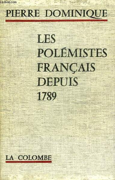 LES POLEMISTES FRANCAIS DEPUIS 1789 - COLLECTION CHOIX DE TEXTES …