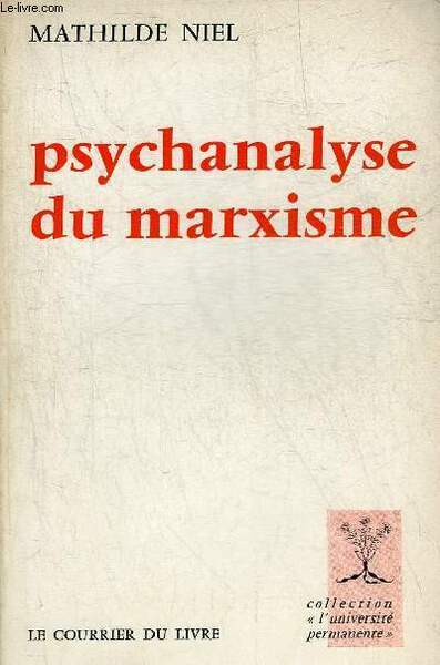 PSYCHANALYSE DU MARXISME - COLLECTION L'UNIVERSITE PERMANENTE.