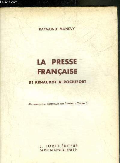 LA PRESSE FRANCAISE DE RENAUDOT A ROCHEFORT