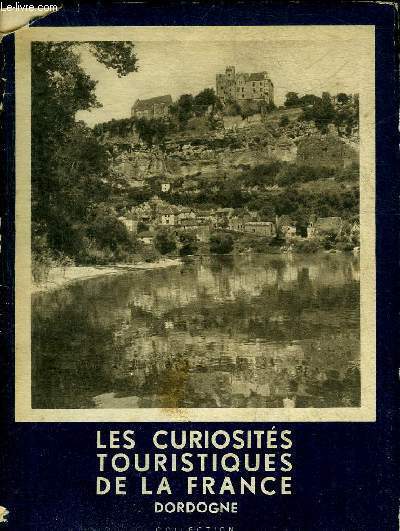 LES CURIOSITES TOURISTIQUES DE LA FRANCE - DORDOGNE - COLLECTION …