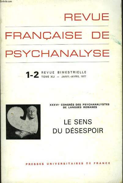 REVUE FRANCAISE DE PSYCHANALYSE. N°1-20 TOME XLI, JANV-AVRIL 1977. XXXVIe …