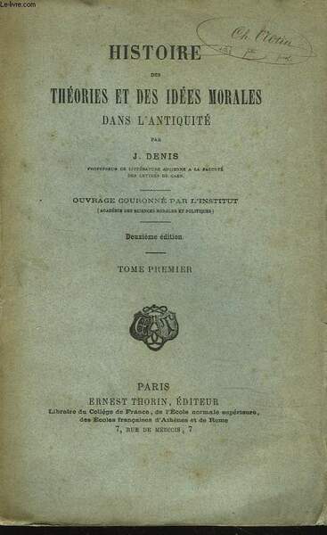 HISTOIRE DES THEORIES ET DES IDEES MORALES DANS L'ANTIQUITE. TOME …