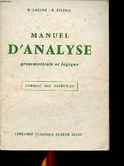 Manuel d'analyse grammaticale et logique Corrigé des exercices