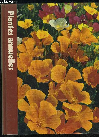 PLANTES ANNUELLES - ENCYCLOPEDIE TIME LIFE DU JARDINAGE