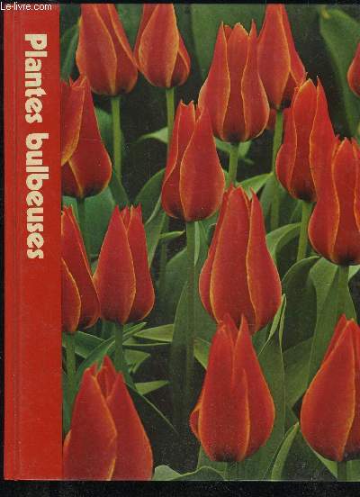 PLANTES BULBEUSES - ENCYCLOPEDIE TIME LIFE DU JARDINAGE