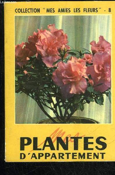 MES PLANTES D'APPARTEMENT - MES AMIES LES FLEURS N°8