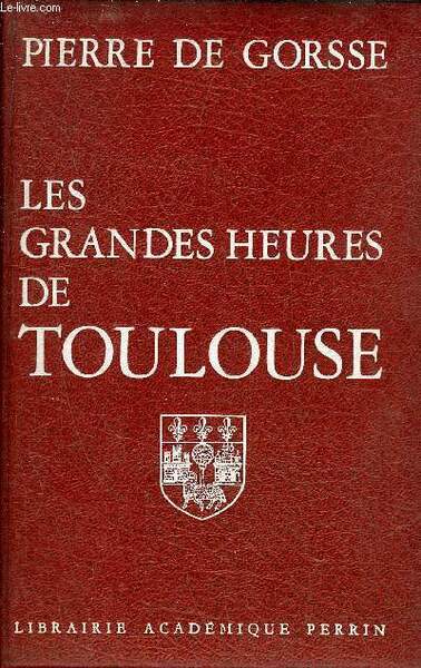 LES GRANDES HEURES DE TOULOUSE.