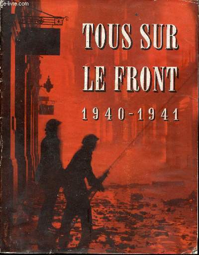 Tous sur le Front. Histoire officielle du rôle joué par …
