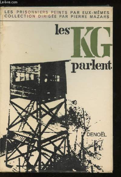 Les Prisonniers peints par eux-mêmes. Les K.G. parlent.