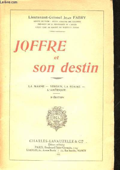 Joffre et son destin. La Marne - Verdun - La …