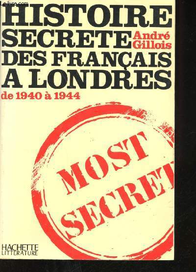 Histoire secrète des Français à Londres de 1940 à 1944.