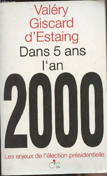 Dans 5 ans l'an 2000 - les enjeux de l'élection …