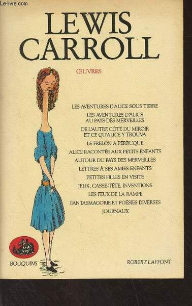Oeuvres T1 : Les aventures d'Alice sous terre - Les aventures d'Alice au pays des merveilles - De l'autre côté du miroir et ce qu'Alice y trouva - Le frelon à perruque - Alice racontée aux petits enfants - Autour du pays des merveilles -.