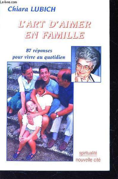 L'ART D'AIMER EN FAMILLE - 87 REPONSES POUR VIVRE AU …