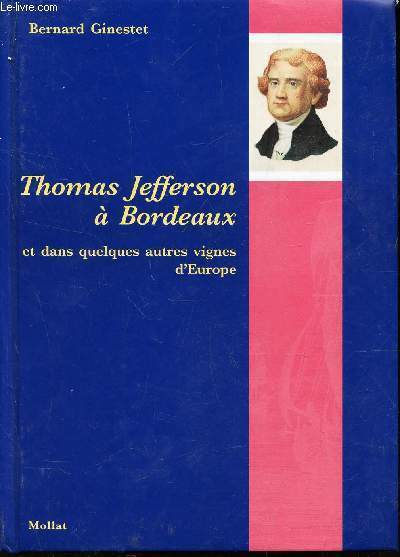 THOMAS JEFFERSON A BORDEAUX ET DANS QUELQUES AUTRES VIGNES D'EUROPE