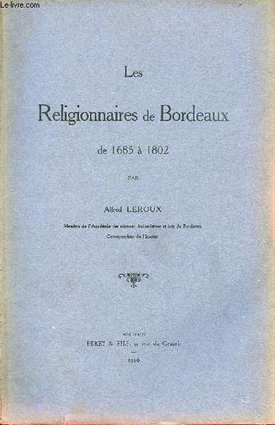 Les Religionnaires de Bordeaux de 1685 � 1802.