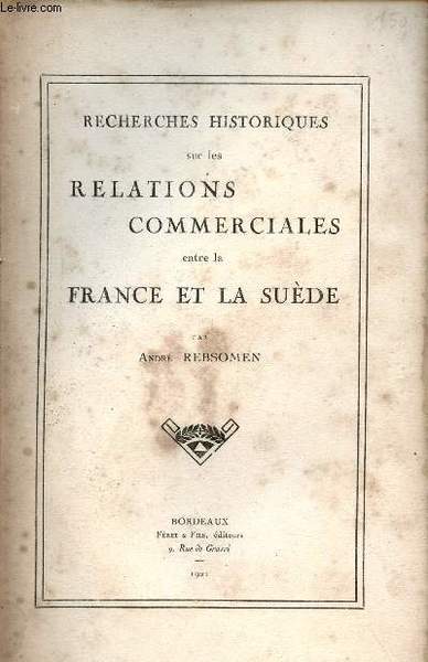 Recherches historiques sur les relations commerciales entre la France et …