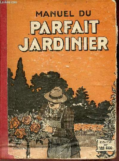 Manuel du parfait jardinier potager, fruitier, fleuriste.