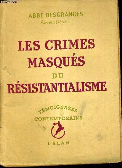 LES CRIMES MASQUES DU RESISTANTIALISME / COLLECTION TEMOIGNAGES CONTEMPORAINS.